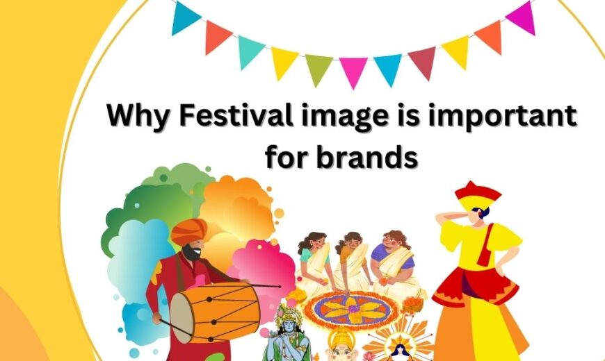 Why Festival image is important for brands